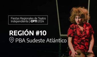 HOY COMIENZA LA FIESTA REGIONAL DEL TEATRO INDEPENDIENTE