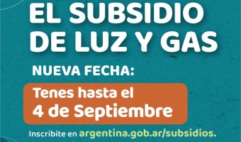 SUBSIDIOS DE GAS Y LUZ: EL 4 DE SEPTIEMBRE FINALIZA EL TRMITE PRESENCIAL