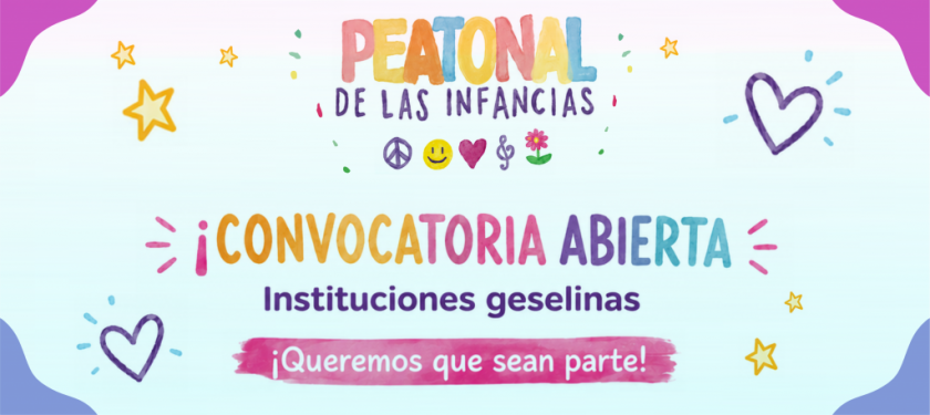 PEATONAL DE LAS INFANCIAS: CONVOCATORIA ABIERTA PARA INSTITUCIONES GESELINAS